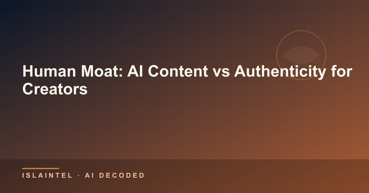 Human Moat: AI Content vs Authenticity for Creators — IslaIntel blog cover on AI, automation, and technology
